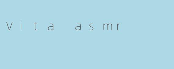 Vita asmr